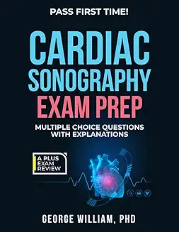 Cardiac Sonography Exam Study Guide by George William