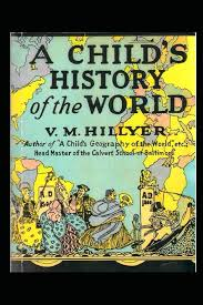 A Child's History of the World (Original Illustrated Edition) by V.M Hillyer