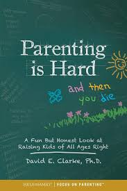 Parenting Is Hard by David E. Clarke