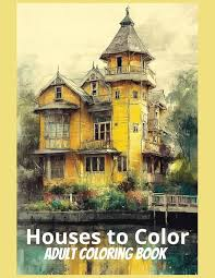 Houses To Color: Adult Coloring Book by Toni B. Carter