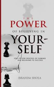 Power of Believing In Yourself by  Ibrahim Shola